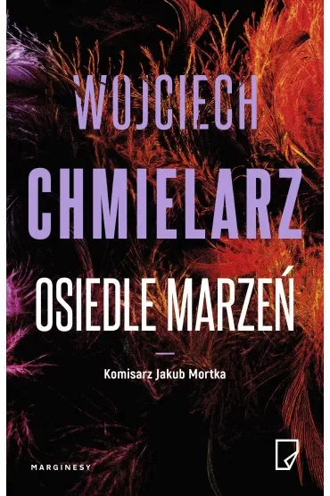 Osiedle marzeń. Komisarz Jakub Mortka. Tom 4