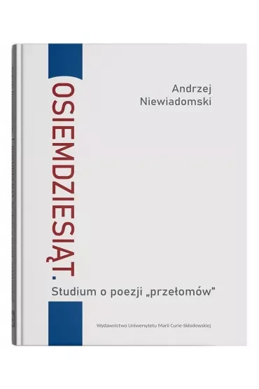 Osiemdziesiąt. Studium o poezji "przełomów"