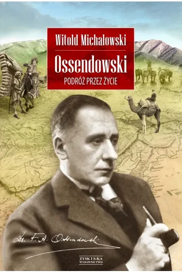 Ossendowski. Podróż Przez Życie Michałowski Witold