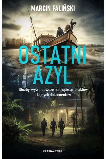 Ostatni azyl. Służby wywiadowcze na tropie artefaktów i tajnych dokumentów