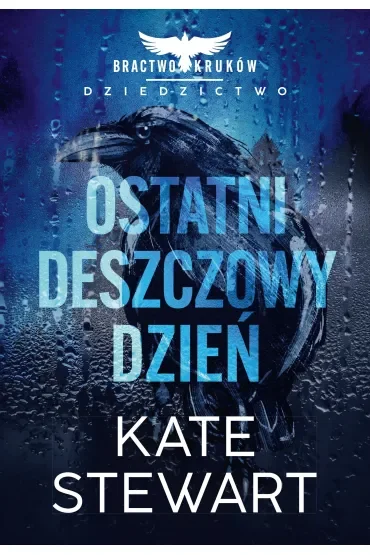 Ostatni deszczowy dzień. Bractwo Kruków. Dziedzictwo