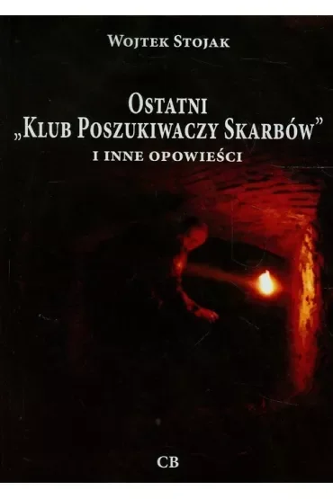 Ostatni Klub poszukiwaczy Skarbów i inne opowieści