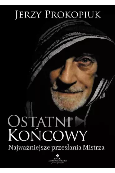 Ostatni końcowy. Najważniejsze przesłania Mistrza