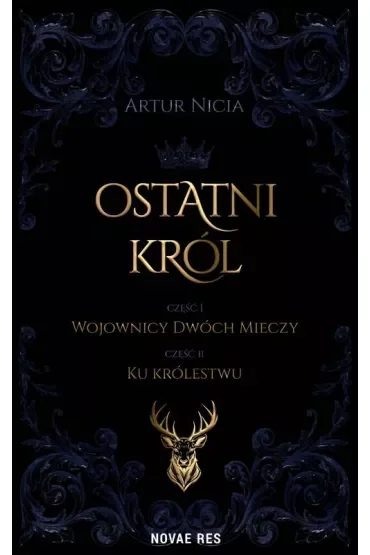 Ostatni król. Tom 1. Wojownicy Dwóch Mieczy. Tom 2. Ku królestwu