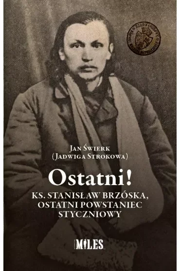 Ostatni! Ks. Stanisław Brzóska, ostatni powstaniec styczniowy