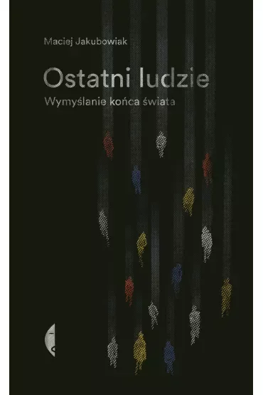 Ostatni ludzie. Wymyślanie końca świata