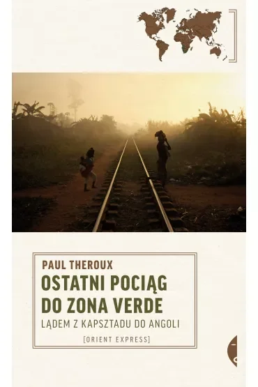 Ostatni pociąg do zona verde. Lądem z Kapsztadu do Angoli