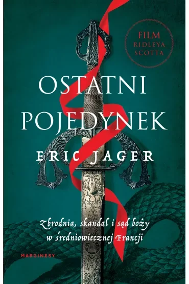 Ostatni pojedynek. Zbrodnia, skandal i sąd boży w średniowiecznej Francji