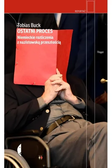 Ostatni proces. Niemieckie rozliczenia z nazistowską przeszłością