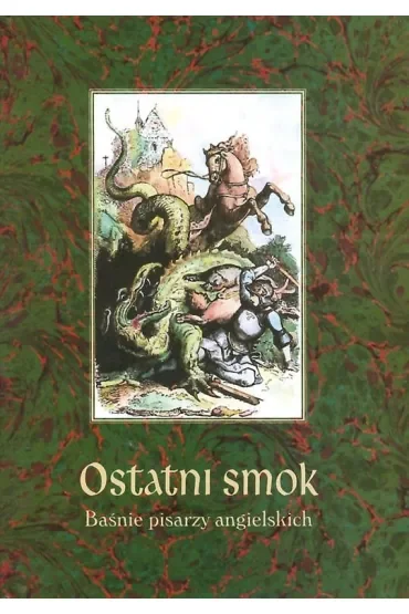 Ostatni smok. Baśnie pisarzy angielskich