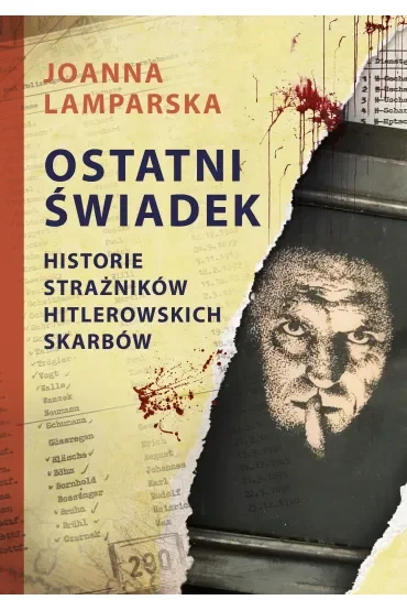 Ostatni świadek. Historie strażników hitlerowskich skarbów