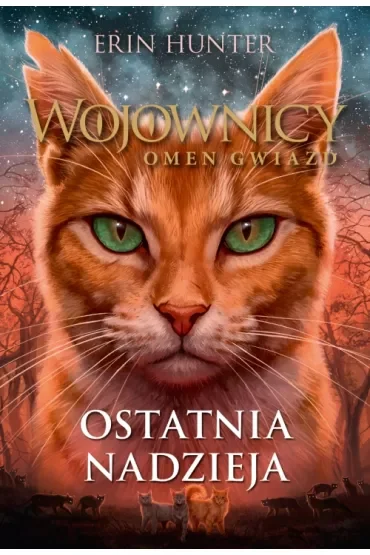 Ostatnia nadzieja. Wojownicy. Omen gwiazd. Tom 6