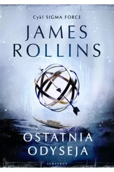Ostatnia odyseja. Sigma Force. Tom 15