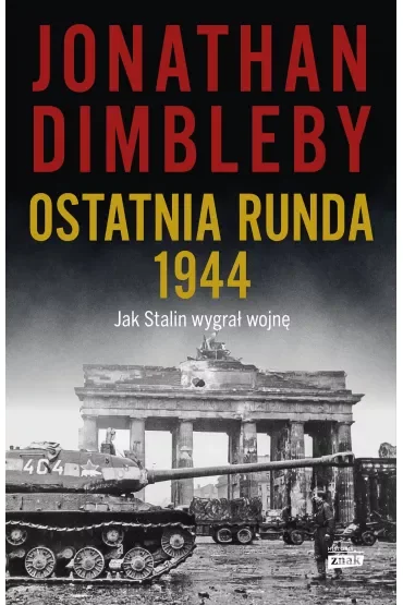 Ostatnia runda 1944: Jak Stalin wygrał wojnę