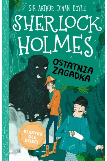 Ostatnia zagadka. Klasyka dla dzieci. Sherlock Holmes. Tom 20