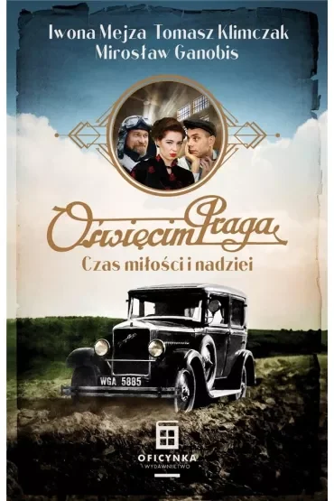 Oświęcim Praga. Czas miłości i nadziei