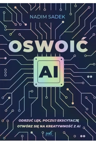 Oswoić AI. Odrzuć lęk, poczuj ekscytację: otwórz się na kreatywność z AI