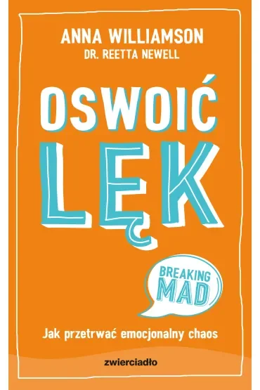 Oswoić lęk. Jak przetrwać emocjonalny chaos