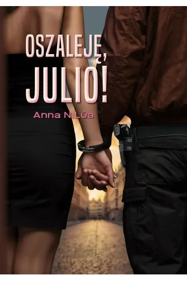 Oszaleję, Julio!