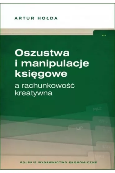 Oszustwa i manipulacje księgowe a rachunkowość kreatywna