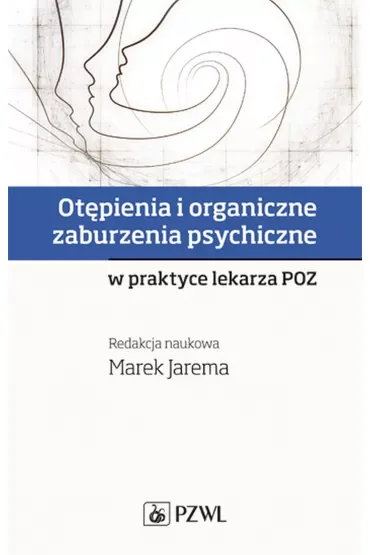 Otępienia i organiczne zaburzenia psychiczne w praktyce lekarza POZ