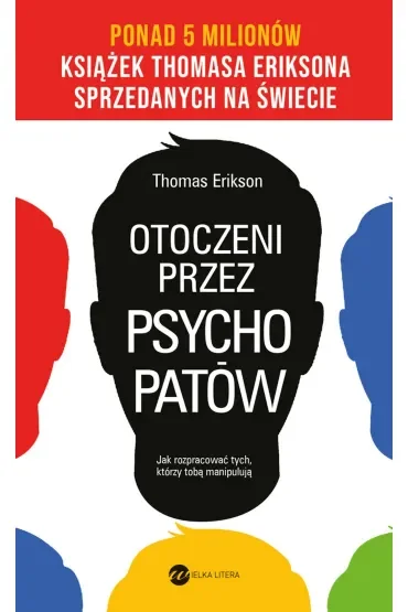 Otoczeni przez psychopatów. Jak rozpracować tych, którzy tobą manipulują