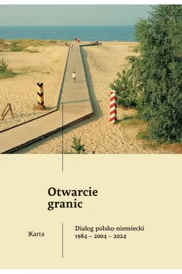 Otwarcie granic. Dialog polsko-niemiecki 1984-2004-2024