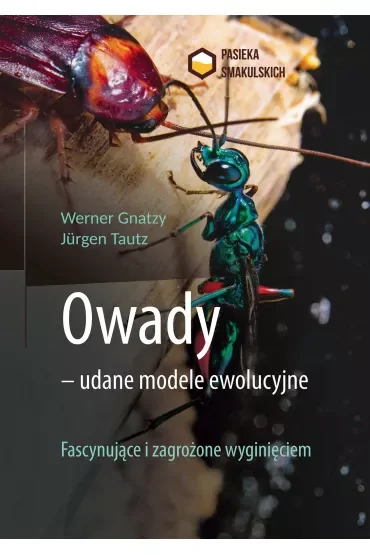 Owady - udane modele ewolucyjne. Fascynujące i zagrożone wyginięciem