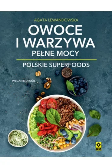 Owoce i warzywa pełne mocy. Polskie superfoods