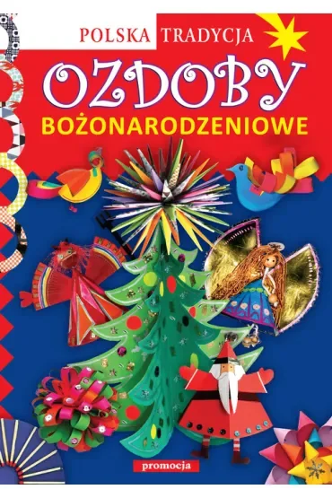 Ozdoby bożonarodzeniowe Polska tradycja