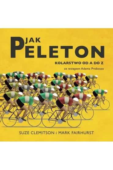 P jak Peleton. Kolarstwo od A do Z