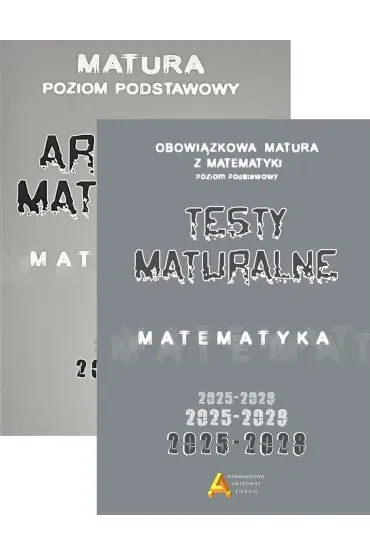 Pakiet: Arkusze maturalne z matematyki 2025-2028. Poziom podstawowy, Zbiór testów i zadań maturalnych z matematyki 2025-2028. Poziom podstawowy