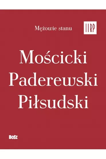Pakiet Mężowie stanu II RP: Mościcki, Paderewski, Piłsudski