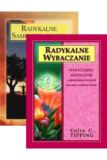 Pakiet: Radykalne samowybaczanie. Jak pokochać i zaakceptować siebie i swoje życie, Radykalne wybaczanie
