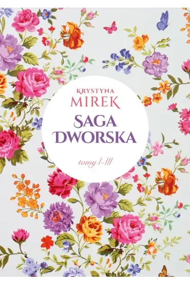 Pakiet: Saga dworska. Tom 1-3. Zapach bzów / Kolor róż / Kwiatowy dwór