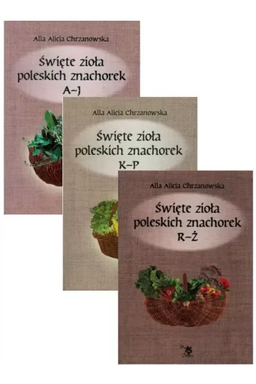 Pakiet Święte zioła poleskich znachorek. Tomy 1-3