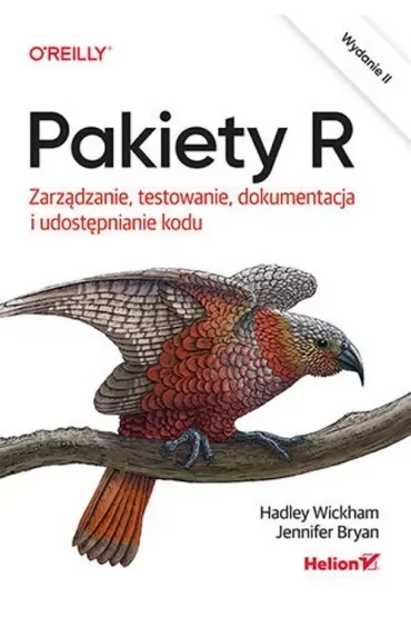 Pakiety R. Zarządzanie, testowanie, dokumentacja i udostępnianie kodu