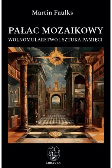 Pałac mozaikowy. Wolnomularstwo i sztuka pamięci