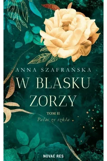 Pałac ze szkła. W blasku zorzy. Tom 2