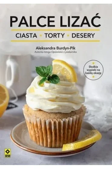 Palce lizać. Ciasta, torty i desery
