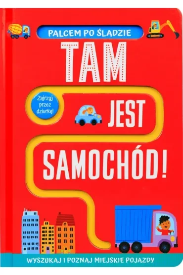 Palcem po śladzie. Tam jest samochód!