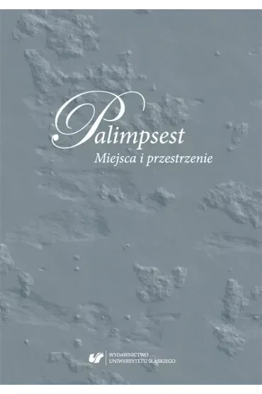 Palimpsest. Miejsca i przestrzenie