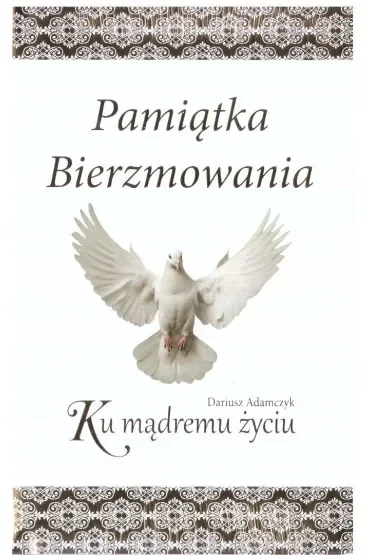 Pamiątka bierzmowania. Ku mądremu życiu