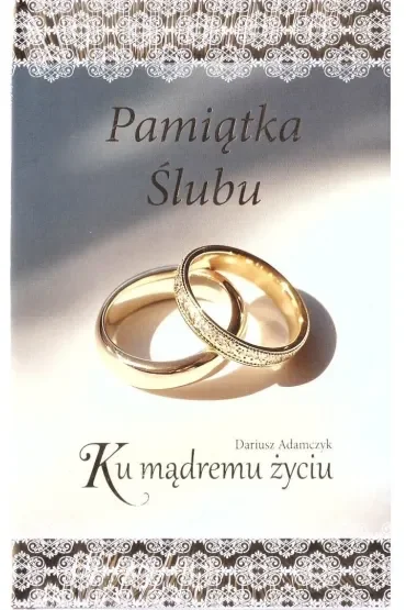 Pamiątka Ślubu. Ku mądremu życiu