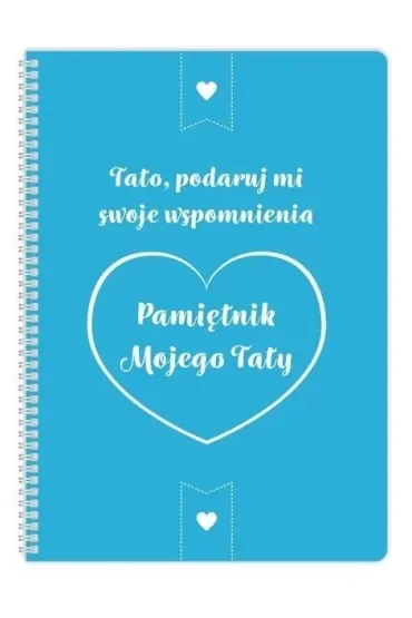 Pamiętnik mojego Taty. Tato, podaruj mi swoje wspomnienia