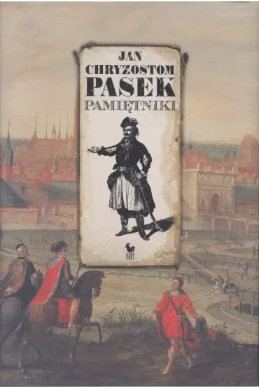 Pamiętniki . Jan Chryzostom Pasek