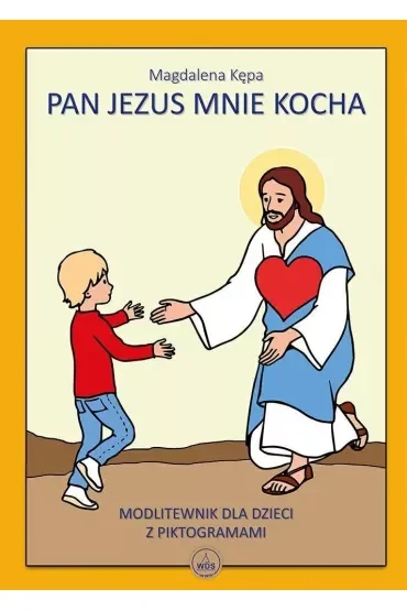 Pan Jezus mnie kocha. Modlitwenik dla dzieci z piktogramami
