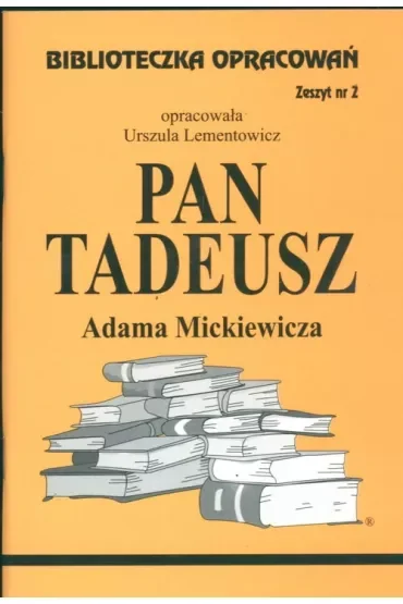 Pan Tadeusz. Biblioteczka opracowań. Zeszyt nr 2