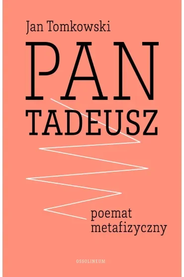 Pan Tadeusz. Poemat metafizyczny