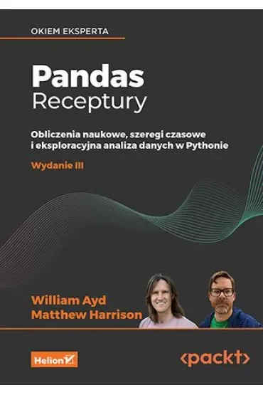 Pandas. Receptury. Obliczenia naukowe, szeregi czasowe i eksploracyjna analiza danych w Pythonie
